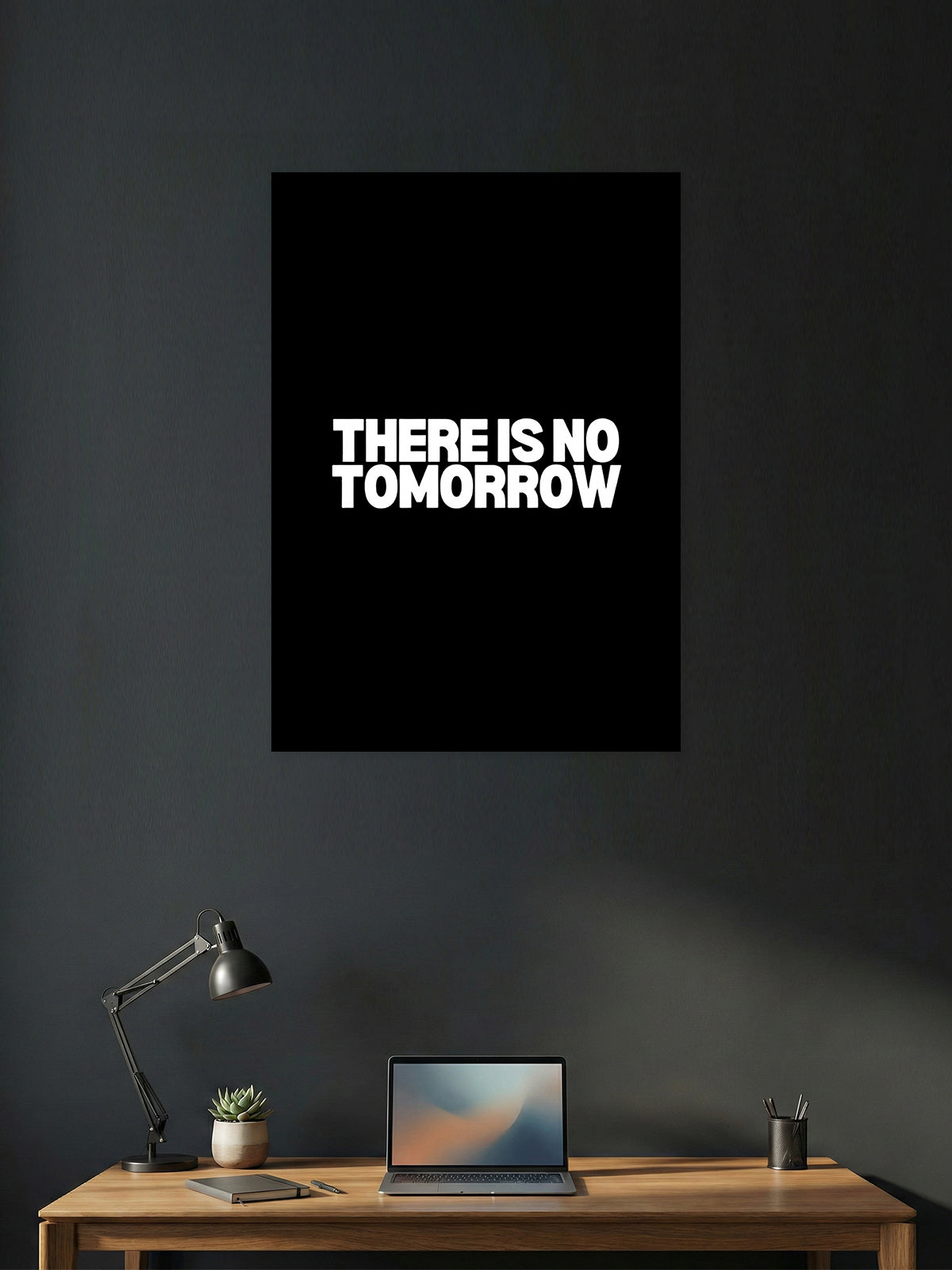 There Is No Tomorrow – Urgency & Discipline Motivation Poster