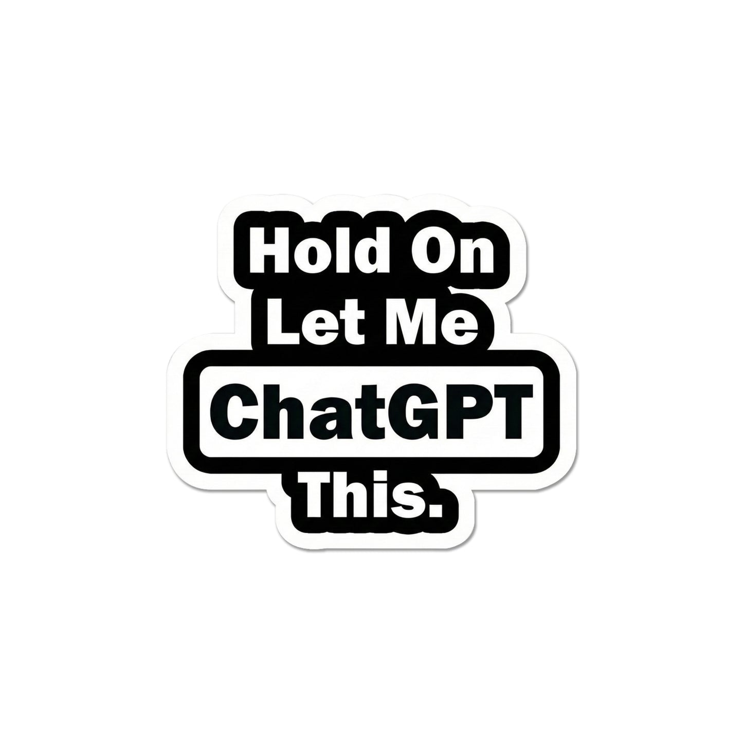 Hold On Let Me Think This AI Humor Sticker