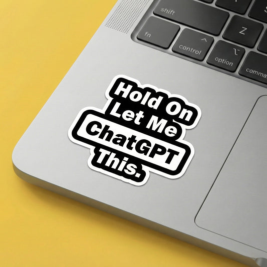 Hold On Let Me Think This AI Humor Sticker