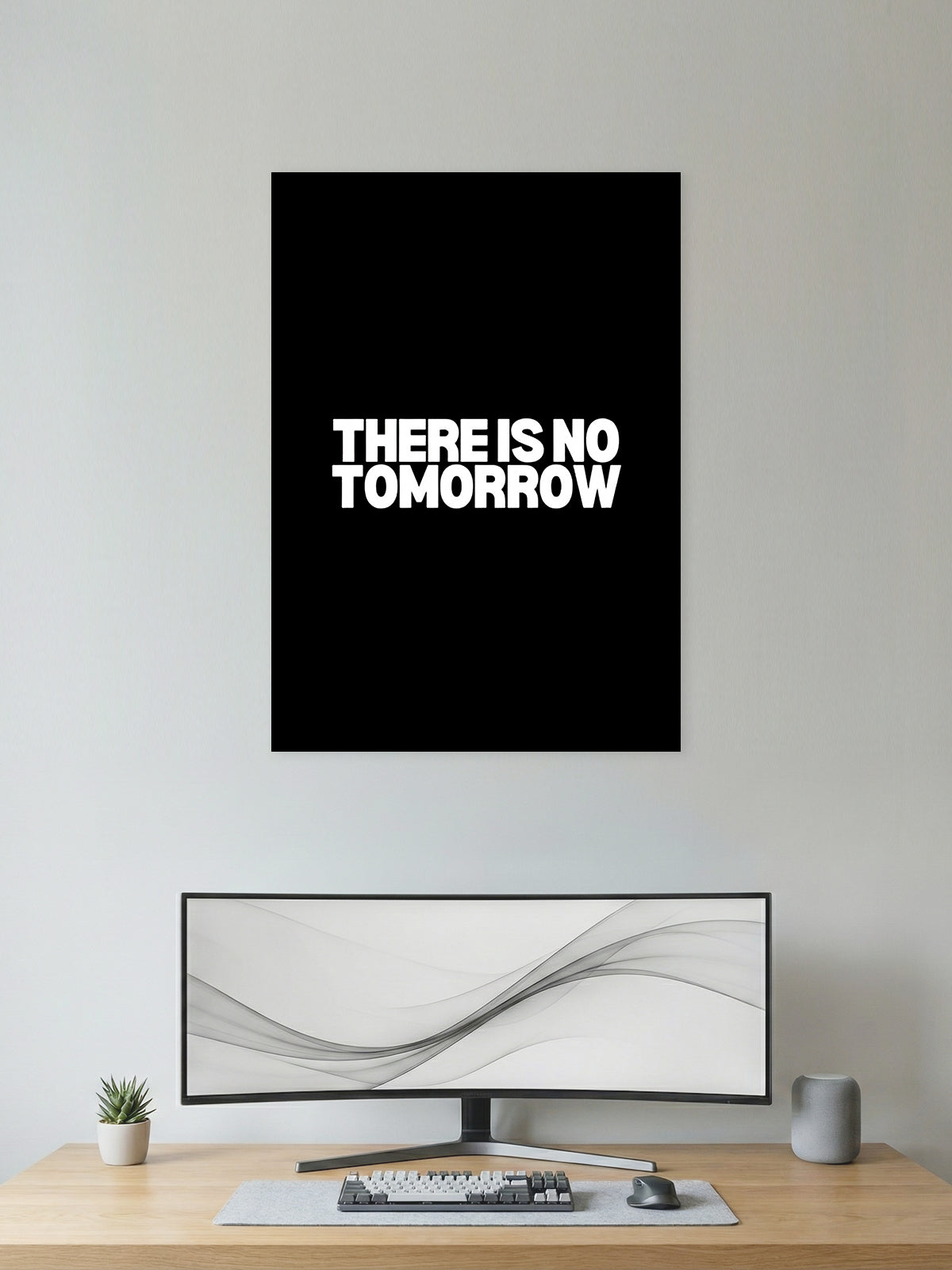 There Is No Tomorrow – Urgency & Discipline Motivation Poster