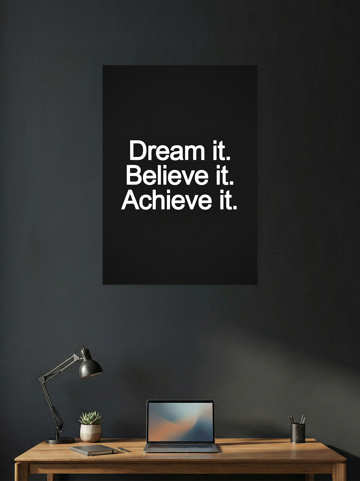Dream It. Believe It. Achieve It. – Motivation Poster